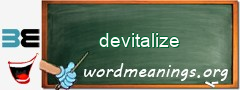 WordMeaning blackboard for devitalize